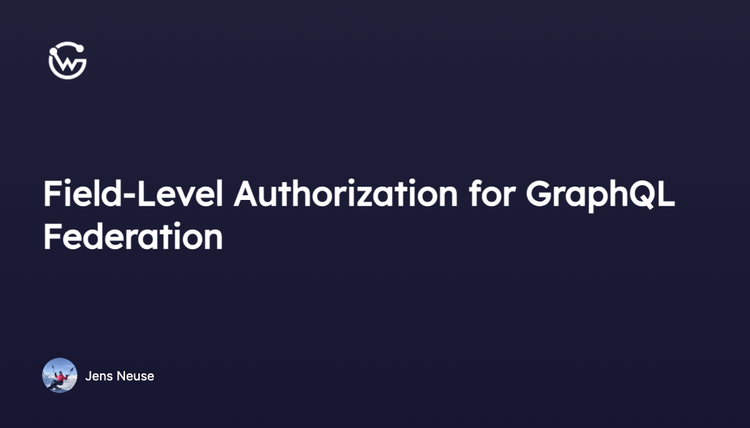 Announcing Field Level Authorization for GraphQL Federation with Cosmo Router