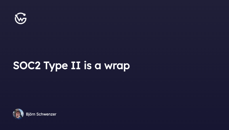 SOC2 Type II is a wrap