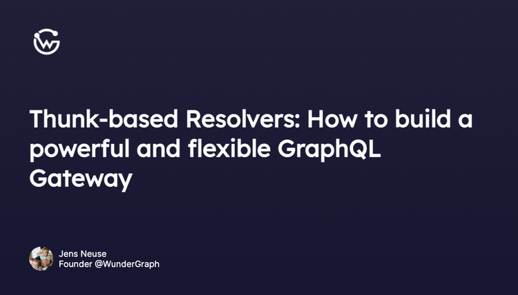 Thunk-based Resolvers: Building a Flexible GraphQL API Gateway