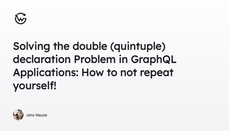 Solving the Double (Quintuple) Declaration Problem in GraphQL Apps
